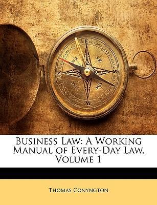 Business Law : A Working Manual of Every-Day Law, Volume 1