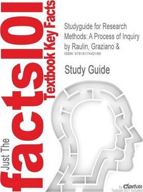 Studyguide for Research Methods : A Process of Inquiry by Raulin, Graziano &, ISBN 9780205484751