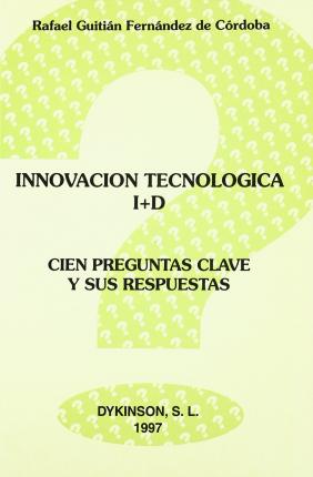 InnovaciÃ³n tecnolÃ³gica e I+D : 100 preguntas clave y sus respuestas