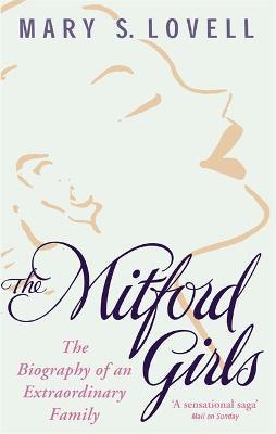 The Mitford Girls : The Biography of an Extraordinary Family