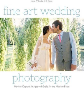 Fine Art Wedding Photography : How to Capture Images with Style for the Modern Bride
