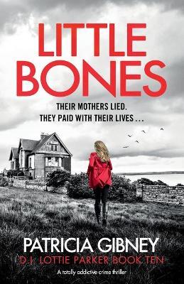 Little Bones : A totally addictive crime thriller