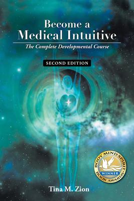 Become a Medical Intuitive - Second Edition : The Complete Developmental Course