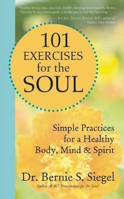101 Exercises for the Soul : Simple Practices for a Healthy Body, Mind, and Spirit