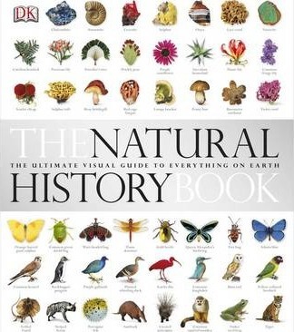 The Natural History Book : The Ultimate Visual Guide to Everything on Earth