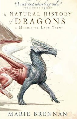 A Natural History of Dragons : A Memoir by Lady Trent
