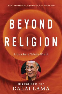 Beyond Religion : Ethics for a Whole World