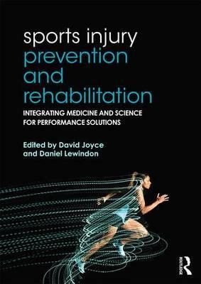 Sports Injury Prevention and Rehabilitation : Integrating Medicine and Science for Performance Solutions