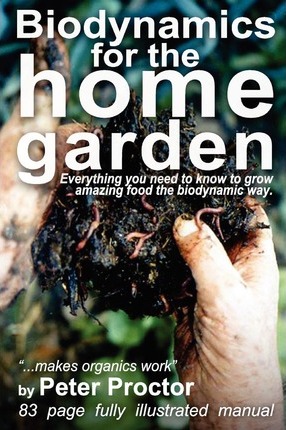 Biodynamics for the Home Garden : 