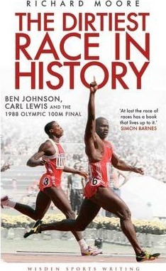 The Dirtiest Race in History : Ben Johnson, Carl Lewis and the 1988 Olympic 100m Final