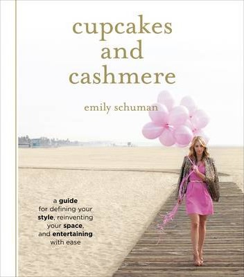 Cupcakes and Cashmere : A Design Guide For Defining Your Style, Reinventing Your Space, And Entertaining With Ease