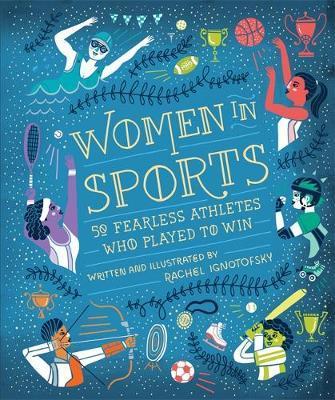 Women in Sport : Fifty Fearless Athletes Who Played to Win