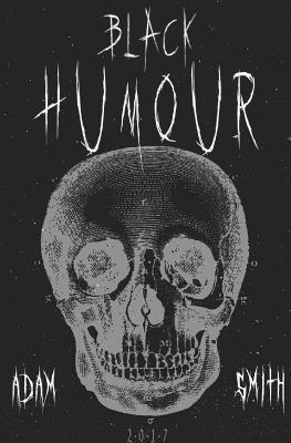 Black Humour : (300 adult jokes, dirty jokes, ironic jokes and a lot of funny ridiculous jokes)