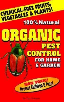 One Hundred Per Cent Natural Organic Pest Control : For Home and Garden