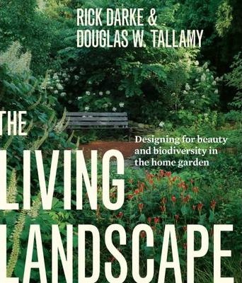 Living Landscape: Designing for Beauty and Biodiversity in the Home Garden