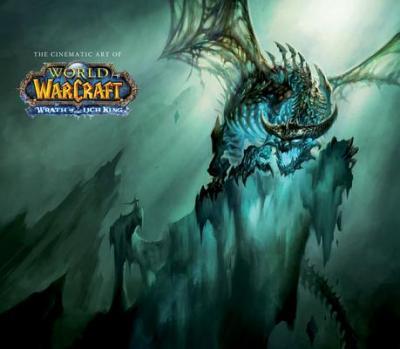 The Cinematic Art of World of Warcraft : Wrath of the Lich King