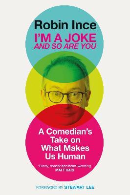 I'm a Joke and So Are You : Reflections on Humour and Humanity