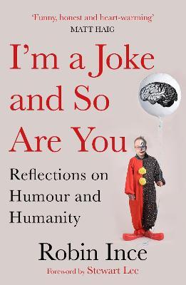 I'm a Joke and So Are You : Reflections on Humour and Humanity