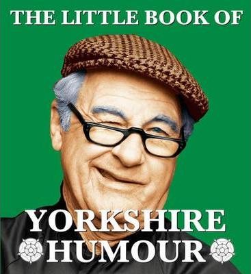 The Little Book of Yorkshire Humour