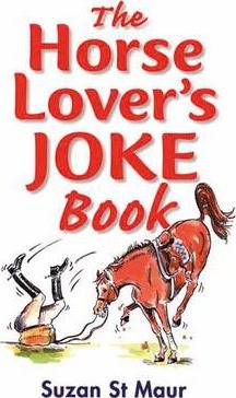 The Horse Lover's Joke Book : Over 400 Gems of Horse-related Humour