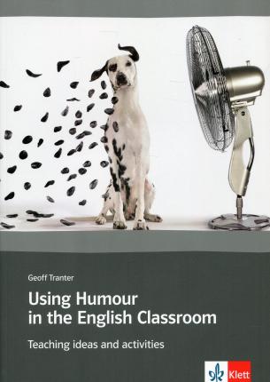 Using Humour in the English Classroom : Teaching ideas and activities